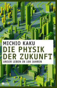 Die Physik der Zukunft - Michio Kaku