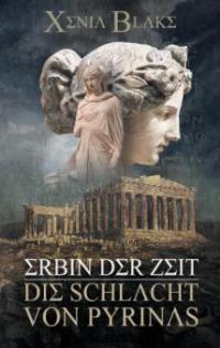 Erbin der Zeit: Die Schlacht von Pyrinas - Xenia Blake