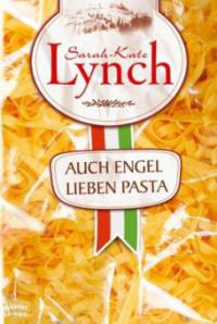 Auch Engel lieben Pasta - Sarah-Kate Lynch