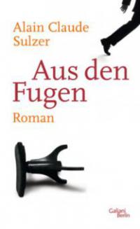 Aus den Fugen - Alain Claude Sulzer