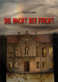 Die Macht der Furcht - Sigrid Lenz