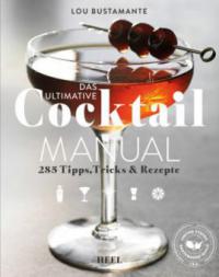 Das ultimative Cocktail Manual - Lou Bustamante