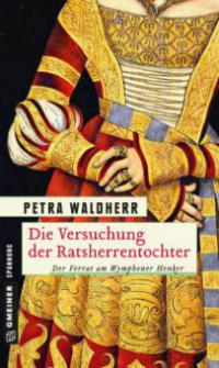 Die Versuchung der Ratsherrentochter - Petra Waldherr