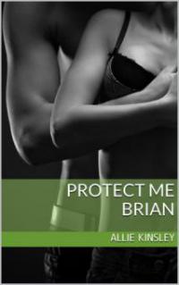 Protect Me - Brian - Allie Kinsley