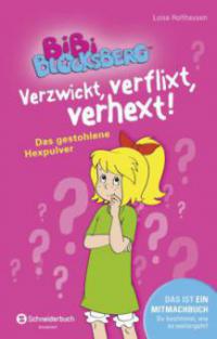 Bibi Blocksberg - Verzwickt, verflixt, verhext: Das gestohlene Hexpulver - Luise Holthausen
