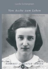 Von Asche zum Leben - Lucille Eichengreen