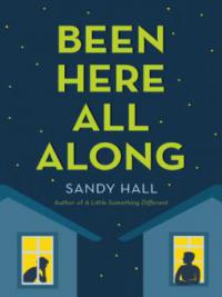 Been Here All Along - Sandy Hall