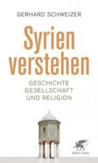 Syrien verstehen - Gerhard Schweizer