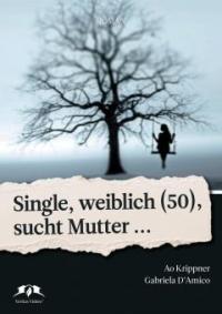Single, weiblich (50), sucht Mutter... - Gabriela P D'Amico, Ao Krippner