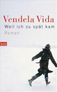 Weil ich zu spät kam - Vendela Vida