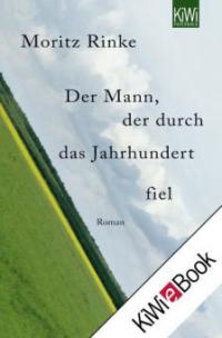 Der Mann, der durch das Jahrhundert fiel - Moritz Rinke