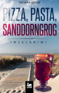 Pizza, Pasta, Sanddorngrog: Inselkrimi - Tatjana Kruse