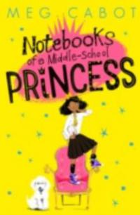 Notebooks of a Middle-School Princess - Meg Cabot