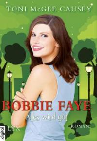 Bobbie Faye 03. Alles wird gut - Toni McGee Causey