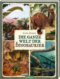 Die ganze Welt der Dinosaurier - Emilia Dziubak