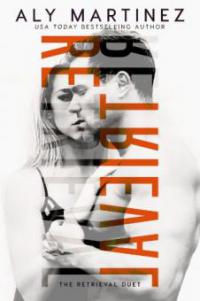 Retrieval (The Retrieval Duet, #1) - Aly Martinez