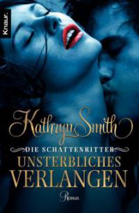 Die Schattenritter: Unsterbliches Verlangen - Kathryn Smith