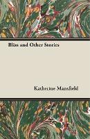 Bliss and Other Stories - Katherine Mansfield