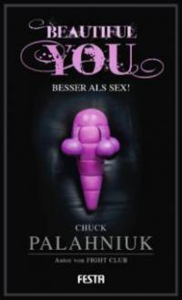 Beautiful You - Besser als Sex! - Chuck Palahniuk