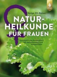 Naturheilkunde für Frauen - Helga Ell-Beiser