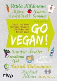Go vegan! - Attila Hildmann, Ariane Sommer, Björn Moschinski, Raphael Fellmer, Surdham Göb
