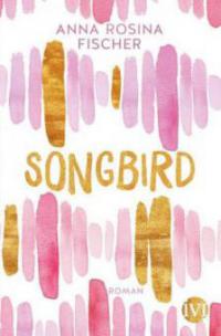 Songbird - Anna Rosina Fischer