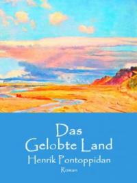 Das Gelobte Land - Henrik Pontoppidan