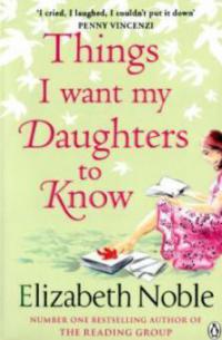 Things I Want My Daughters to Know - Elizabeth Noble