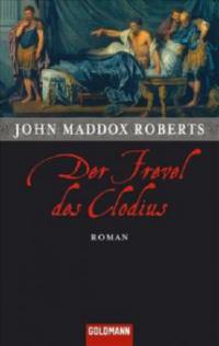 Der Frevel des Clodius - John Maddox Roberts