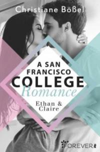 Ethan & Claire - A San Francisco College Romance - Christiane Bößel
