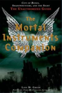 The Mortal Instruments Companion - Lois H. Gresh