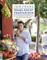 Israel kocht vegetarisch - Tom Franz