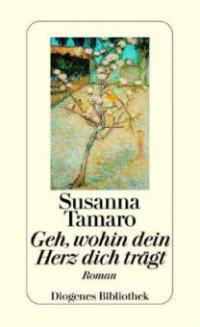 Geh, wohin dein Herz dich trägt - Susanna Tamaro