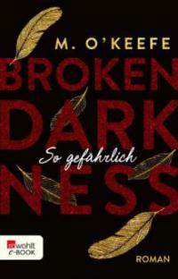 Broken Darkness: So gefährlich - M. O'Keefe
