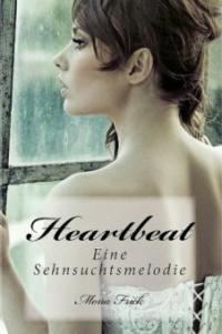 Heartbeat - Eine Sehnsuchtsmelodie - Mona Frick