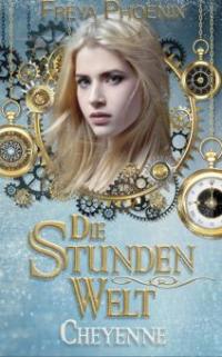 Die Stundenwelt - Cheyenne - Freya Phoenix, Michaela Feitsch