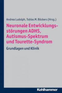 Neuronale Entwicklungsstörungen ADHS, Autismus-Spektrum und Tourette-Syndrom - 