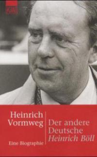 Der andere Deutsche. Heinrich Böll - Heinrich Vormweg