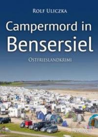 Campermord in Bensersiel. Ostfrieslandkrimi - Rolf Uliczka