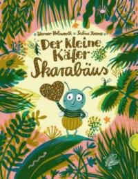 Der kleine Käfer Skarabäus - Werner Holzwarth, Sabine Kranz