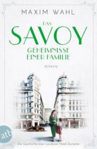 Das Savoy - Geheimnisse einer Familie - Maxim Wahl