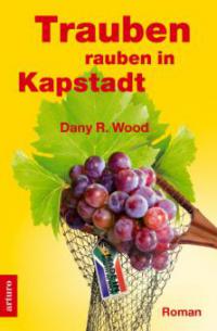 Trauben rauben in Kapstadt - Dany R. Wood