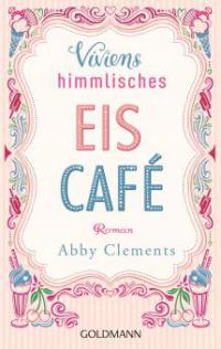 Viviens himmlisches Eiscafé - Abby Clements