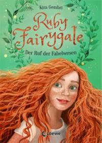 Ruby Fairygale - Der Ruf der Fabelwesen - Kira Gembri