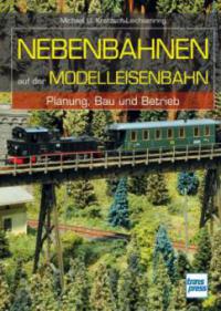 Nebenbahnen auf der Modelleisenbahn - Michael U. Kratzsch-Leichsenring