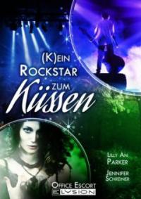 (K)ein Rockstar zum Küssen - Jennifer Schreiner, Lilly An Parker