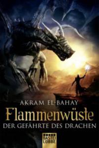 Flammenwüste - Der Gefährte des Drachen - Akram El-Bahay
