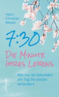 7:30 - Die Minute Ihres Lebens - Hans Christian Meiser