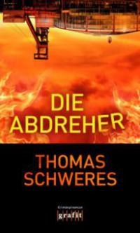 Die Abdreher - Thomas Schweres