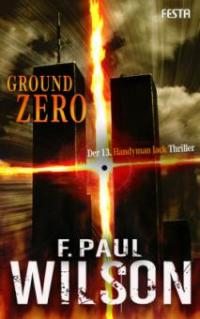 Ground Zero - Der 13. Handyman Jack Thriller - F. Paul Wilson